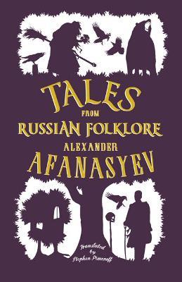 Tales from Russian Folklore: New Translation - Alexander Afanasyev
