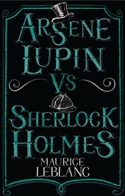 Ars�ne Lupin Vs Sherlock Holmes - Maurice Leblanc