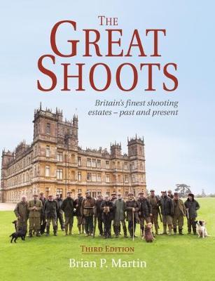 The Great Shoots: Britain's Finest Shooting Estates - Past and Present - Brian P. Martin