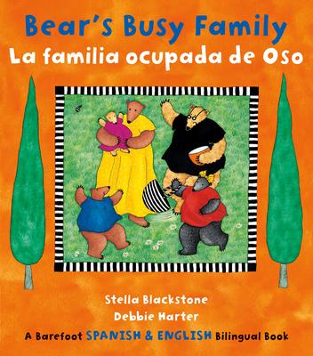 Bear's Busy Family/La Familia Ocupada de Oso - Stella Blackstone