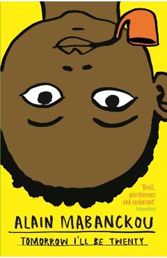 Tomorrow I'll Be Twenty - Alain Mabanckou