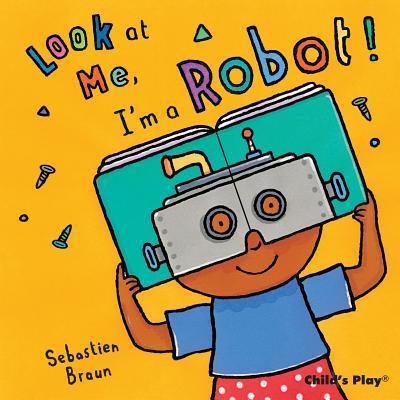 Look at Me, I'm a Robot! - Sebastian Braun