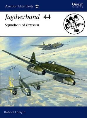 Jagdverband 44: Squadron of Experten - Robert Forsyth