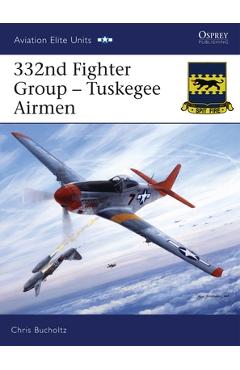 Coperta cărții '332nd Fighter Group: Tuskegee Airmen - Chris Bucholtz'