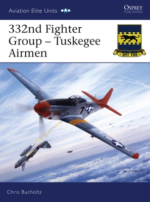 Coperta cărții '332nd Fighter Group: Tuskegee Airmen - Chris Bucholtz'