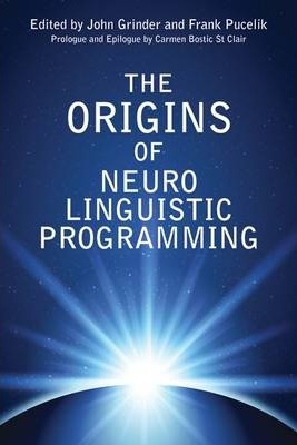 The Origins of Neuro-Linguistic Programming - John Grinder