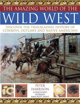 Coperta cărții 'The Amazing World of the Wild West - Peter Harrison'