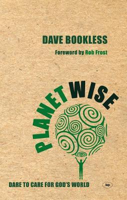 Planetwise: Dare to Care for God's World - Dave Bookless