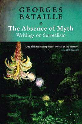 The Absence of Myth: Writings on Surrealism - Georges Bataille