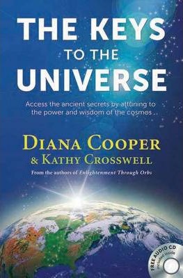 The Keys to the Universe: Access the Ancient Secrets by Attuning to the Power and Wisdom of the Cosmos [With CD (Audio)] - Diana Cooper