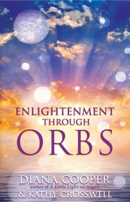Enlightenment Through Orbs - Diana Cooper