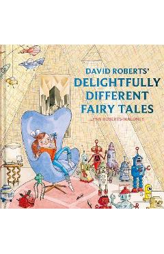 Poza produsului David Roberts' Delightfully Different Fairy Tales - David Roberts