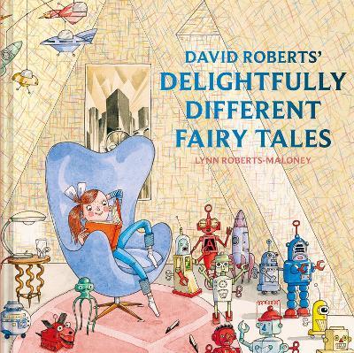 David Roberts' Delightfully Different Fairy Tales - David Roberts