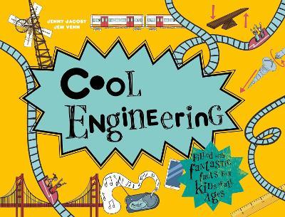 Cool Engineering: 50 Fantastic Facts for Kids of All Ages - Jenny Jacoby