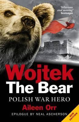 Wojtek the Bear: Polish War Hero - Neal Ascherson
