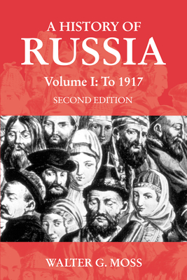 A History of Russia Volume 1: To 1917 - Walter G. Moss