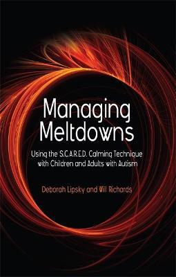 Managing Meltdowns: Using the S.C.A.R.E.D. Calming Technique with Children and Adults with Autism - Hope Richards