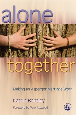 Alone Together: Making an Asperger Marriage Work - Katrin Bentley