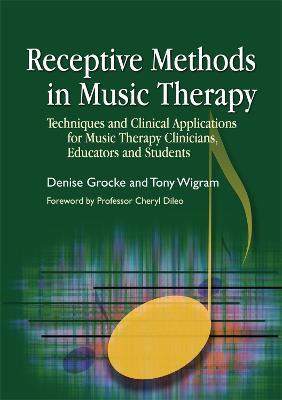 Receptive Methods in Music Therapy: Techniques and Clinical Applications for Music Therapy Clinicians, Educators and Students - Susan B. Wesely