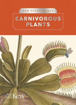 Kew Pocketbooks: Carnivorous Plants - Chris Thorogood