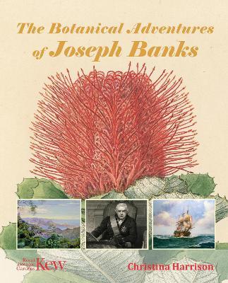 The Botanical Adventures of Joseph Banks - Christina Harrison
