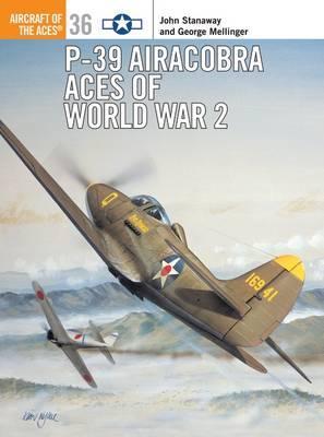 P-39 Airacobra Aces of World War 2 - John Stanaway