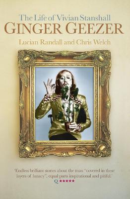 Ginger Geezer: The Life of Vivian Stanshall - Lucian Randall