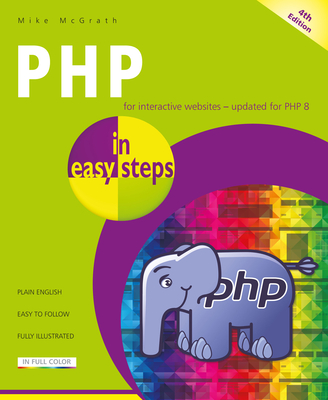 PHP in Easy Steps: Updated for PHP 8 - Mike Mcgrath