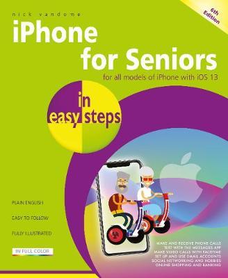 iPhone for Seniors in Easy Steps: Covers All Iphones with IOS 13 - Nick Vandome