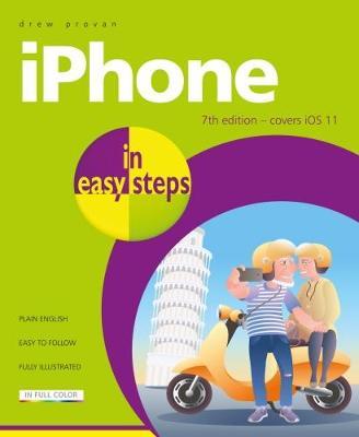 iPhone in Easy Steps: Covers IOS 11 - Drew Provan