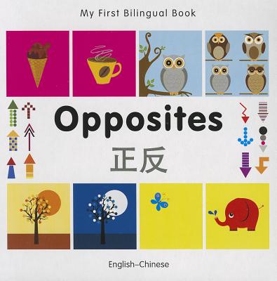 My First Bilingual Book-Opposites (English-Chinese) - Milet Publishing