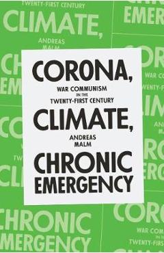 Coperta cărții 'Corona, Climate, Chronic Emergency: War Communism in the Twenty-First Century - Andreas Malm'