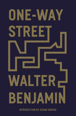 One-Way Street: And Other Writings - Walter Benjamin