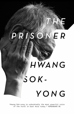 The Prisoner: A Memoir - Hwang Sok-yong