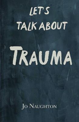 Let's Talk About Trauma - Jo Naughton