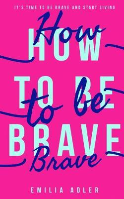 How to be Brave - Emilia Adler