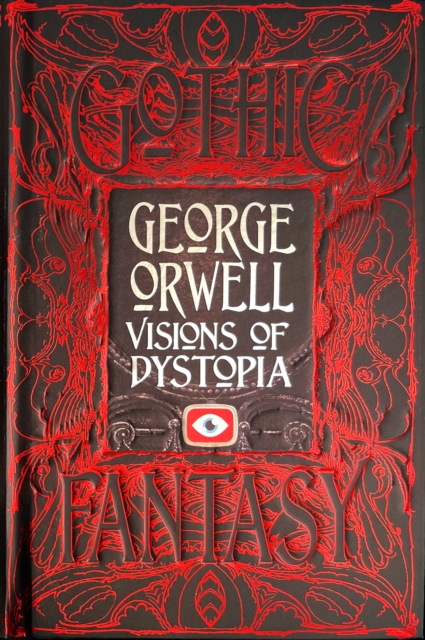 George Orwell Visions of Dystopia - George Orwell