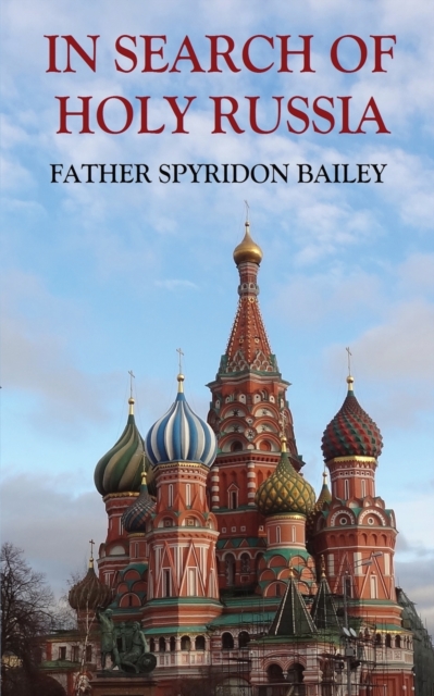 In Search of Holy Russia - Father Spyridon Bailey