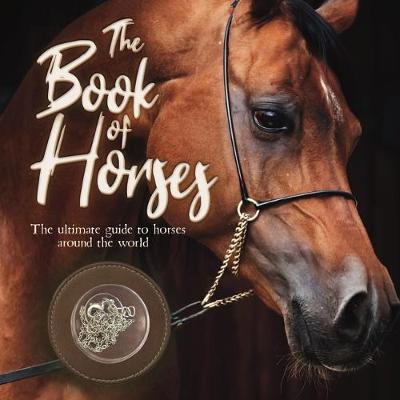 The Book of Horses: The Ultimate Guide to Horses Around the World - Mortimer Children's Books