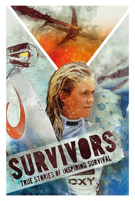 Survivors: Inspiring True Stories of Survival - Ben Hubbard