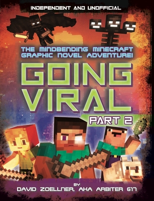 Minecraft Graphic Novel - Going Viral Part 2 (Independent & Unofficial): The Conclusion to the Mindbending Graphic Novel Adventure! - David Zoelner