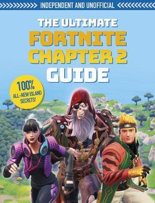The Fortnite Ultimate Chapter 2 Guide (Independent & Unofficial): Independent and Unofficial - Kevin Pettman
