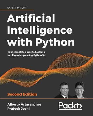 Artificial Intelligence with Python - Second Edition - Alberto Artasanchez