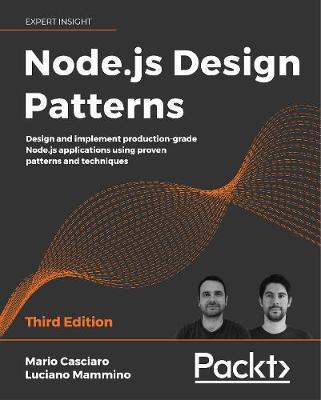 Node.js Design Patterns - Third edition: Design and implement production-grade Node.js applications using proven patterns and techniques - Mario Casciaro