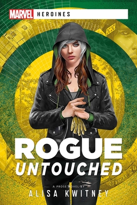 Rogue: Untouched: A Marvel Heroines Novel - Alisa Kwitney