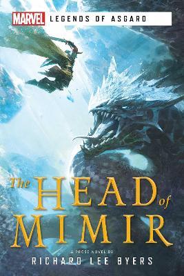 The Head of Mimir: A Marvel Legends of Asgard Novel - Richard Lee Byers