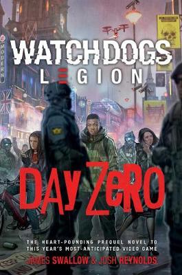 Day Zero: A Watch Dogs: Legion Novel - Josh Reynolds