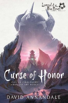 Curse of Honor: A Legend of the Five Rings Novel - David Annandale