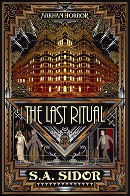 The Last Ritual: An Arkham Horror Novel - S. A. Sidor