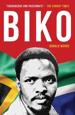 Biko: The powerful biography of Steve Biko and the struggle of the Black Consciousness Movement - Donald Woods